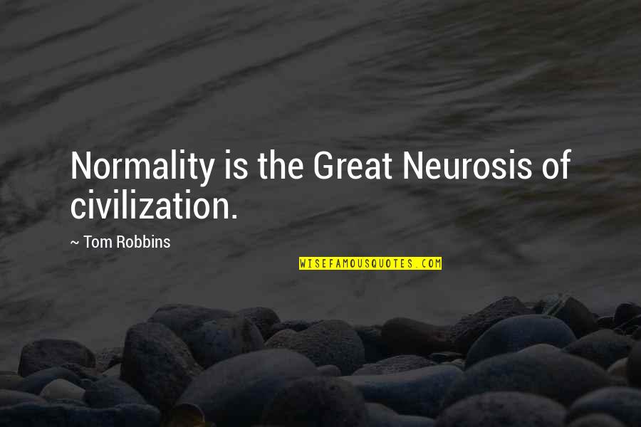 Insomnia Bible Quotes By Tom Robbins: Normality is the Great Neurosis of civilization. Insomnia Bible Quotes By Tom Robbins: Normality is the Great Neurosis of civilization.