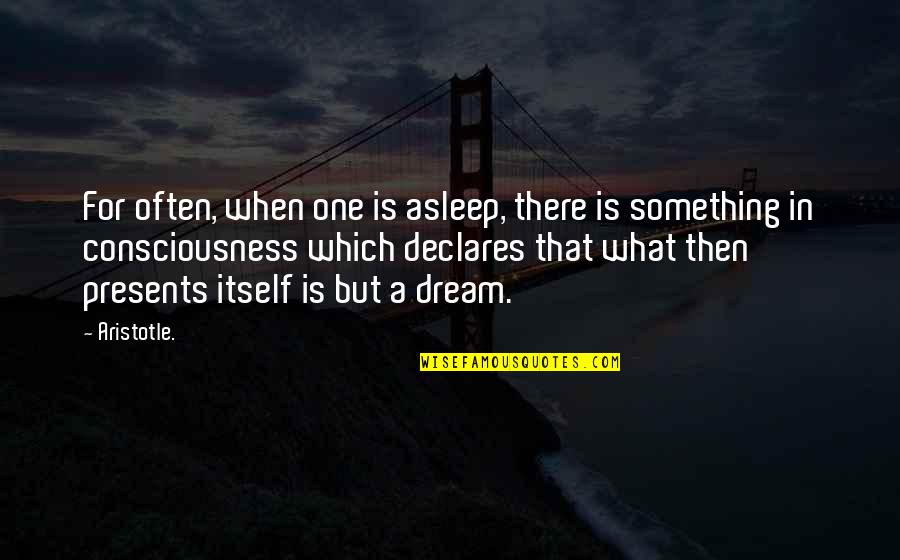 Insomnia Quotes By Aristotle.: For often, when one is asleep, there is