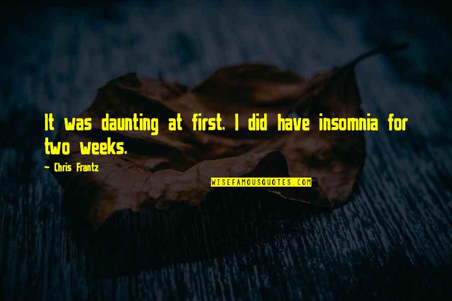 Insomnia Quotes By Chris Frantz: It was daunting at first. I did have