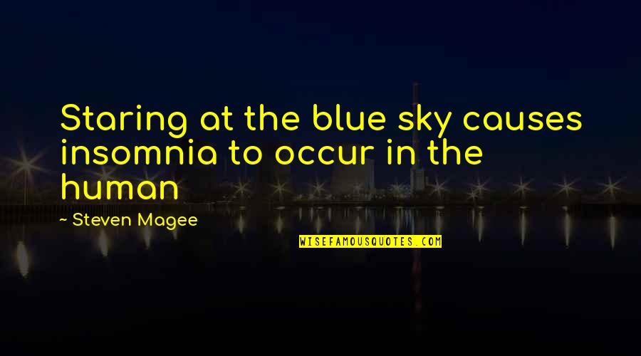 Insomnia Quotes By Steven Magee: Staring at the blue sky causes insomnia to