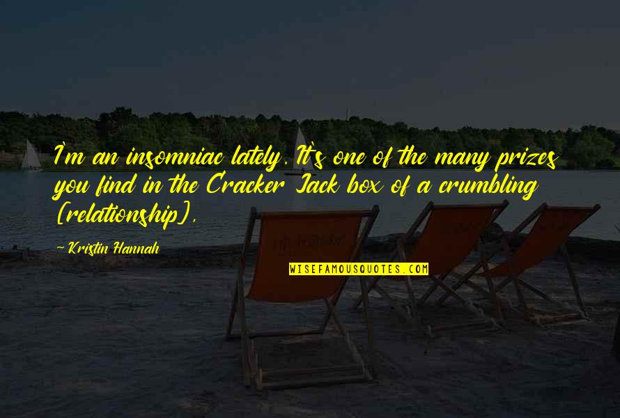 Insomniac Quotes By Kristin Hannah: I'm an insomniac lately. It's one of the