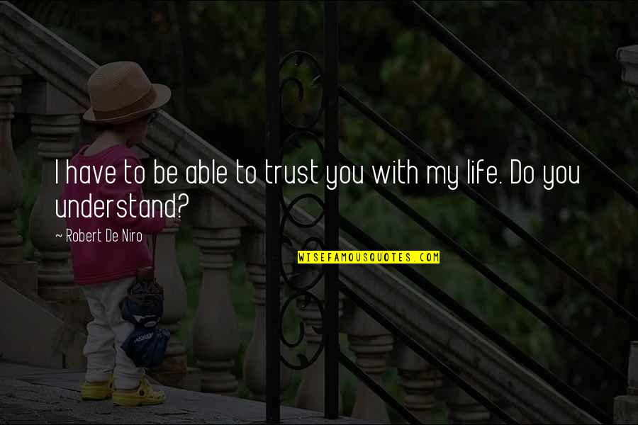 Insomniacs Cartoon Quotes By Robert De Niro: I have to be able to trust you