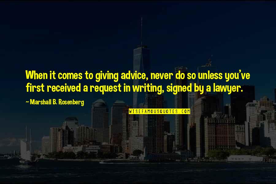 Insomniastation Quotes By Marshall B. Rosenberg: When it comes to giving advice, never do