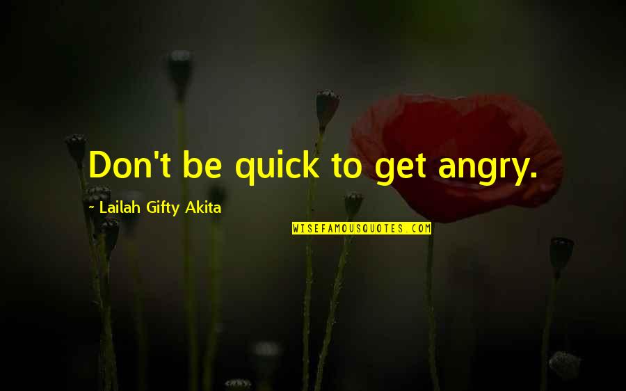 Insomnie Personne Quotes By Lailah Gifty Akita: Don't be quick to get angry.