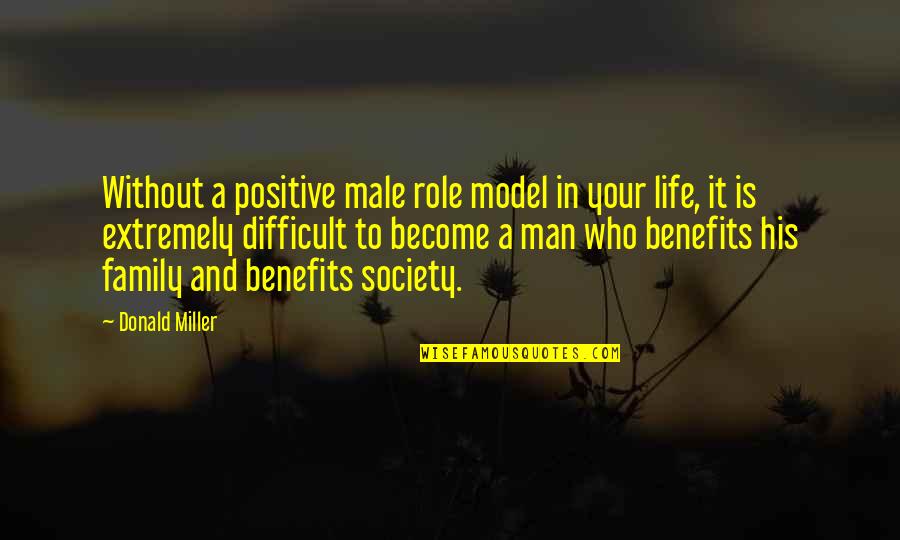 Insomnies Quotes By Donald Miller: Without a positive male role model in your