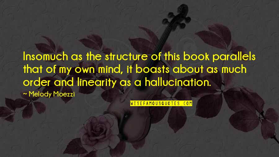 Insomuch Quotes By Melody Moezzi: Insomuch as the structure of this book parallels