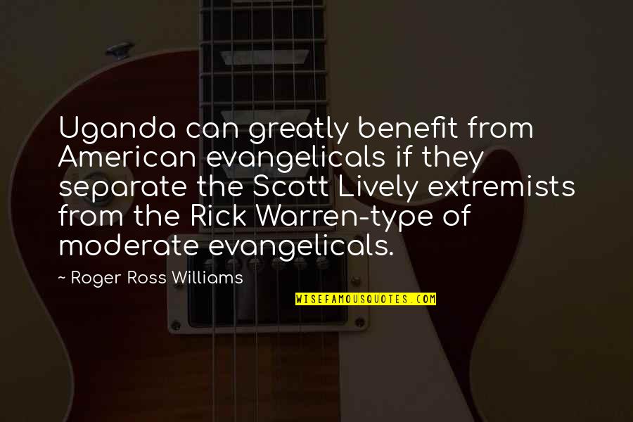 Insondable Quiere Quotes By Roger Ross Williams: Uganda can greatly benefit from American evangelicals if Insondable Quiere Quotes By Roger Ross Williams: Uganda can greatly benefit from American evangelicals if