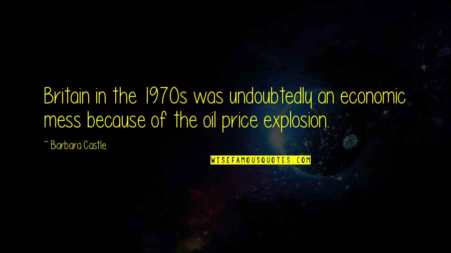 Insoportable Canto Quotes By Barbara Castle: Britain in the 1970s was undoubtedly an economic