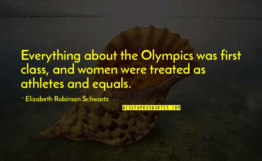 Insouciance In English Quotes By Elizabeth Robinson Schwartz: Everything about the Olympics was first class, and Insouciance In English Quotes By Elizabeth Robinson Schwartz: Everything about the Olympics was first class, and