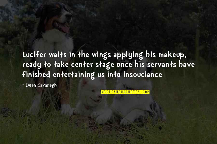 Insouciance Quotes By Dean Cavanagh: Lucifer waits in the wings applying his makeup,