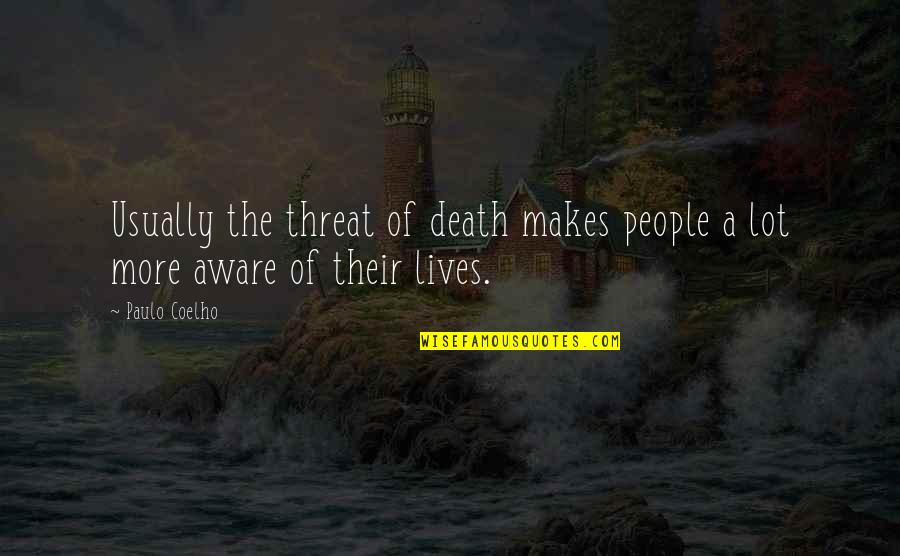 Insouciant Quotes By Paulo Coelho: Usually the threat of death makes people a