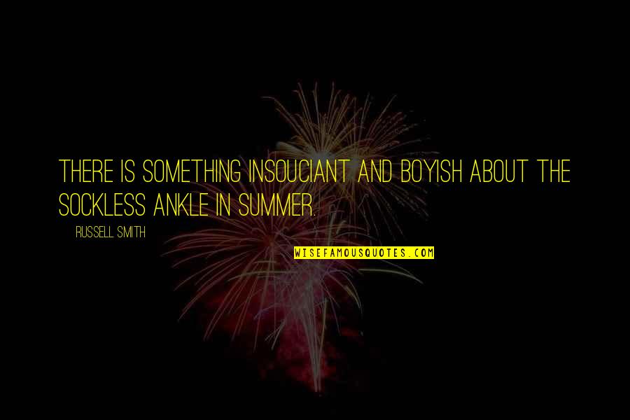 Insouciant Quotes By Russell Smith: There is something insouciant and boyish about the