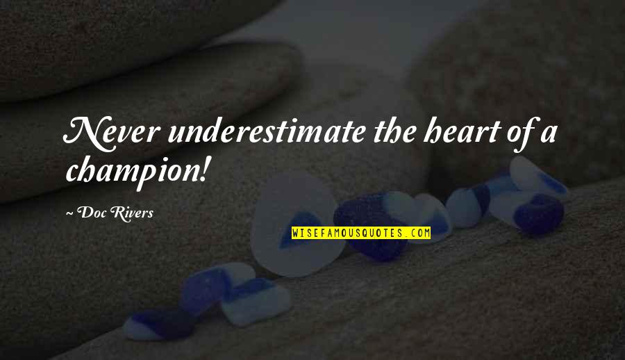 Insparational Quotes By Doc Rivers: Never underestimate the heart of a champion! Insparational Quotes By Doc Rivers: Never underestimate the heart of a champion!