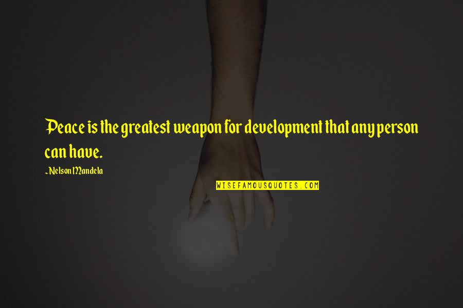 Inspectah Deck Quotes By Nelson Mandela: Peace is the greatest weapon for development that