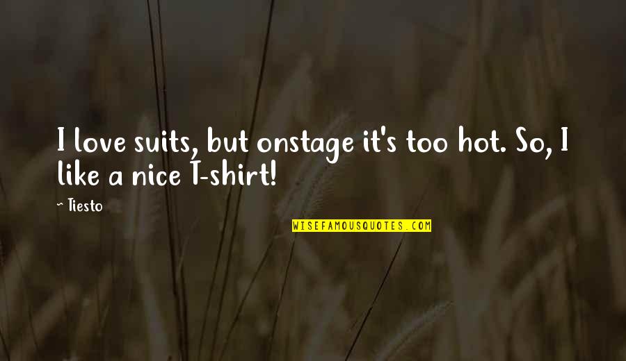 Inspectah Deck Quotes By Tiesto: I love suits, but onstage it's too hot.