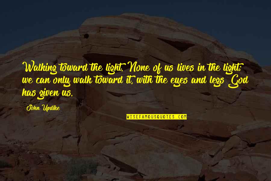 Inspectah Quotes By John Updike: Walking toward the light. None of us lives Inspectah Quotes By John Updike: Walking toward the light. None of us lives
