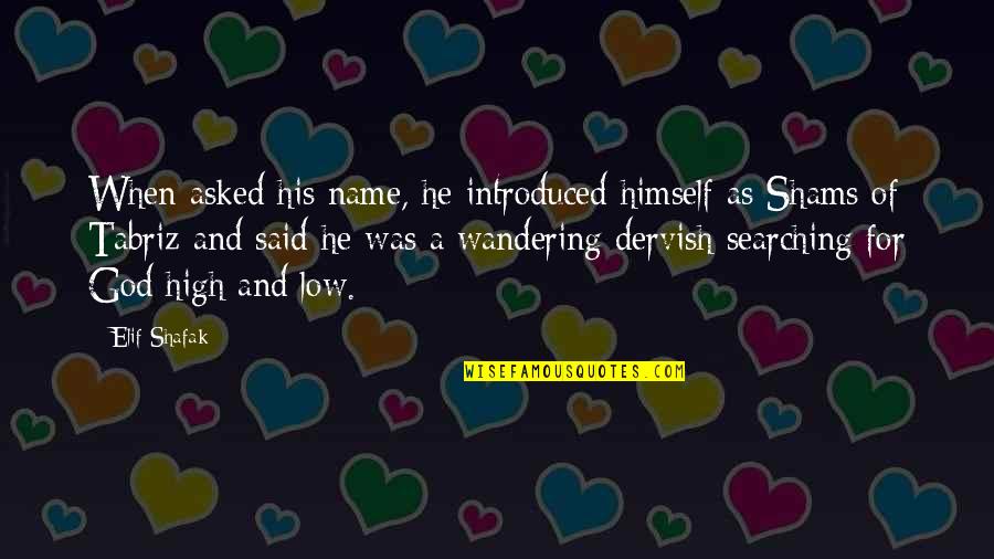 Inspected By Stickers Quotes By Elif Shafak: When asked his name, he introduced himself as