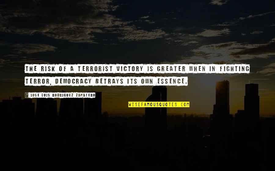 Inspected Quotes By Jose Luis Rodriguez Zapatero: The risk of a terrorist victory is greater
