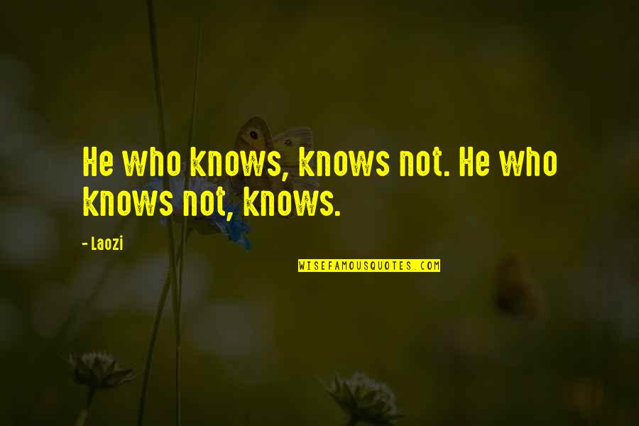 Inspected Synonyms Quotes By Laozi: He who knows, knows not. He who knows