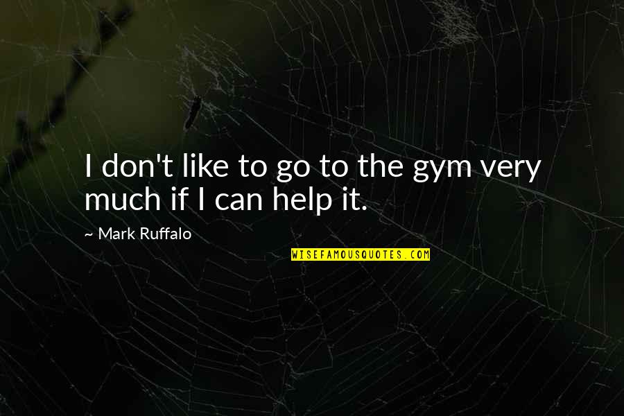Inspection And Emission Quotes By Mark Ruffalo: I don't like to go to the gym Inspection And Emission Quotes By Mark Ruffalo: I don't like to go to the gym