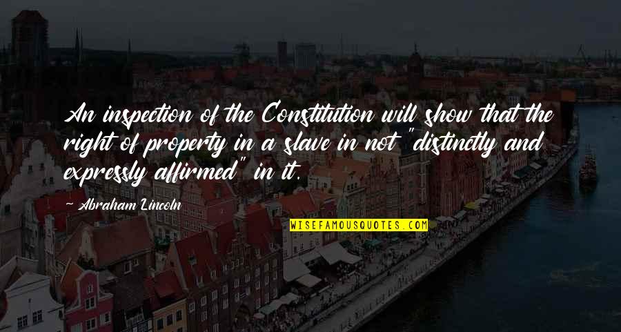 Inspection Quotes By Abraham Lincoln: An inspection of the Constitution will show that