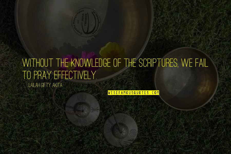 Inspectional Quotes By Lailah Gifty Akita: Without the knowledge of the Scriptures, we fail