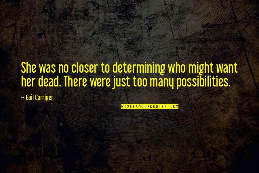 Inspections And Appeals Quotes By Gail Carriger: She was no closer to determining who might