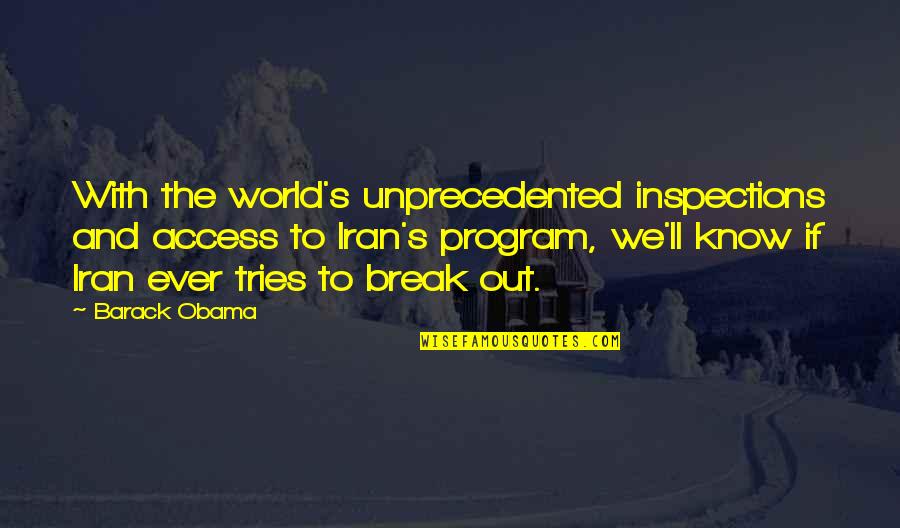Inspections Only Quotes By Barack Obama: With the world's unprecedented inspections and access to