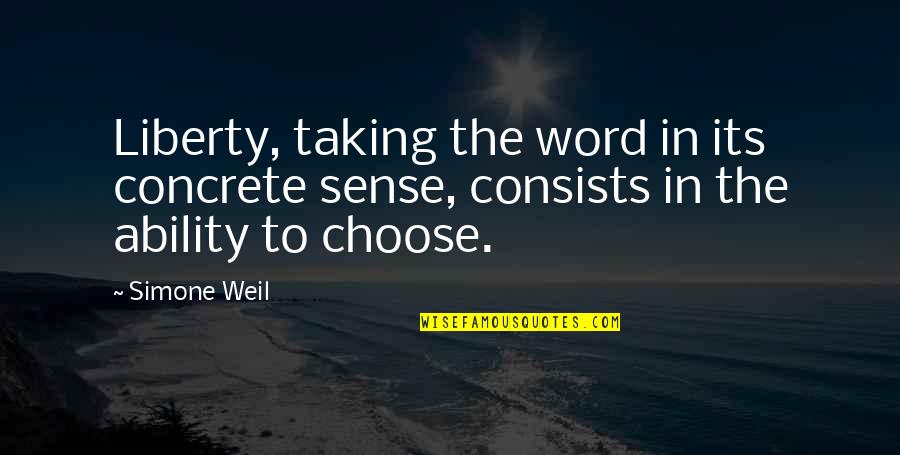 Inspections Only Quotes By Simone Weil: Liberty, taking the word in its concrete sense,