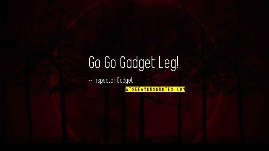 Inspector Gadget 2 Quotes By Inspector Gadget: Go Go Gadget Leg!