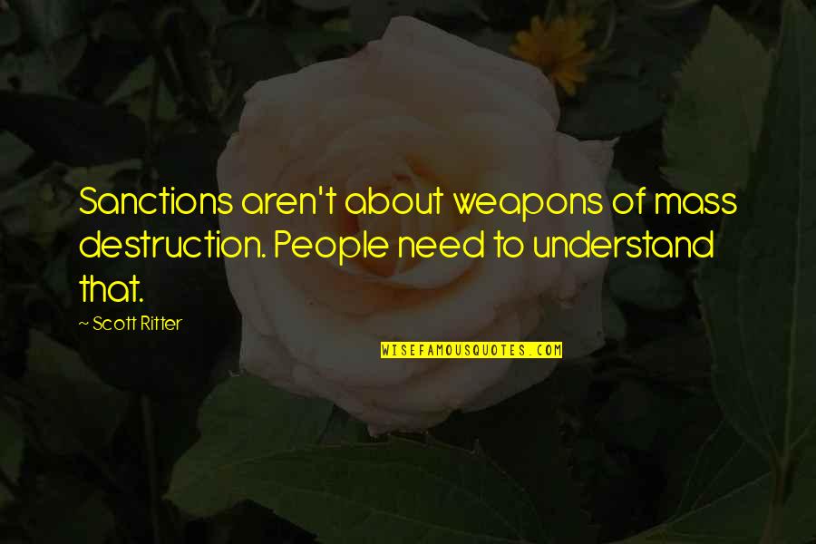 Inspector Morse Quotes By Scott Ritter: Sanctions aren't about weapons of mass destruction. People