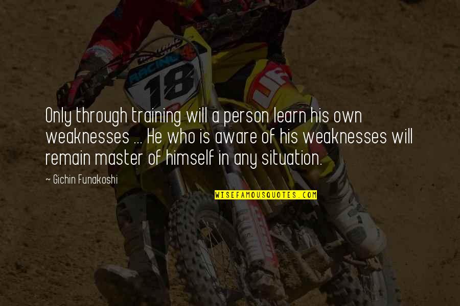 Inspector Murillo Quotes By Gichin Funakoshi: Only through training will a person learn his Inspector Murillo Quotes By Gichin Funakoshi: Only through training will a person learn his