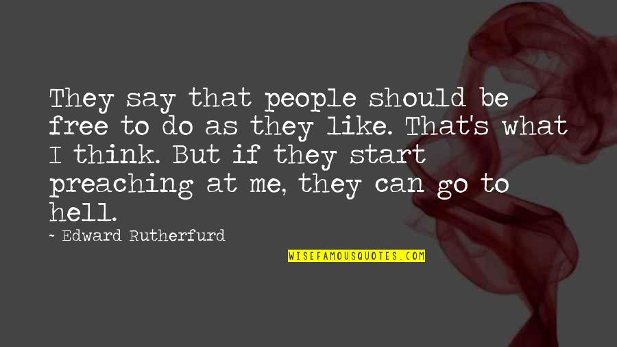 Inspectores De Hacienda Quotes By Edward Rutherfurd: They say that people should be free to Inspectores De Hacienda Quotes By Edward Rutherfurd: They say that people should be free to