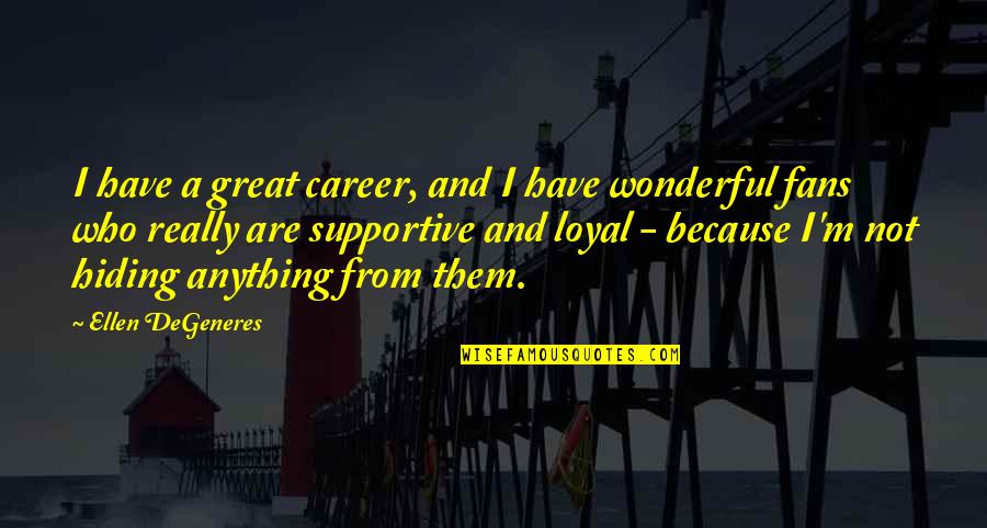 Inspektur Dua Quotes By Ellen DeGeneres: I have a great career, and I have