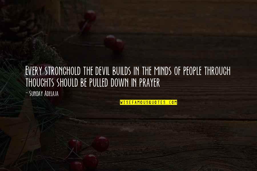 Inspektur Ladusing Quotes By Sunday Adelaja: Every stronghold the devil builds in the minds Inspektur Ladusing Quotes By Sunday Adelaja: Every stronghold the devil builds in the minds