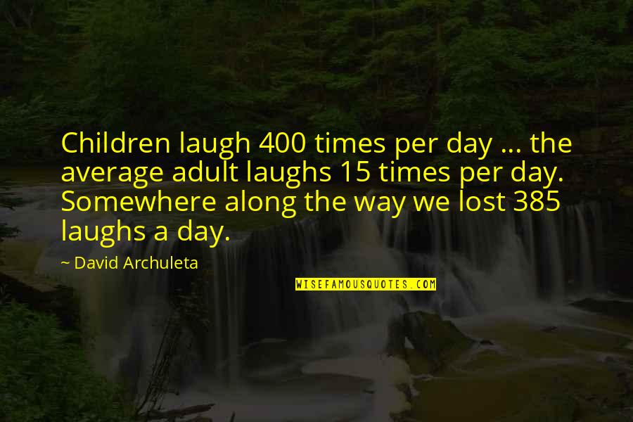 Insperational Quotes By David Archuleta: Children laugh 400 times per day ... the
