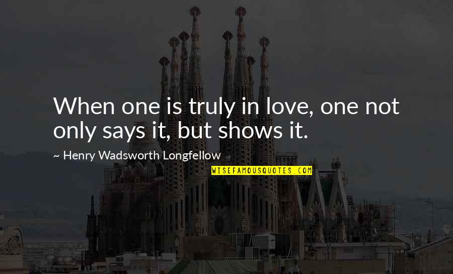 Insperational Quotes By Henry Wadsworth Longfellow: When one is truly in love, one not