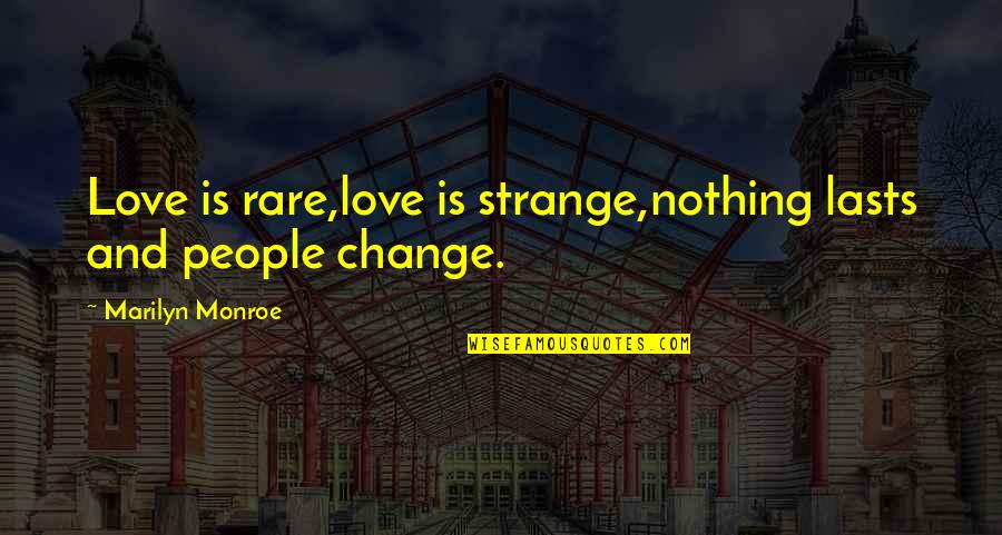 Insperational Quotes By Marilyn Monroe: Love is rare,love is strange,nothing lasts and people