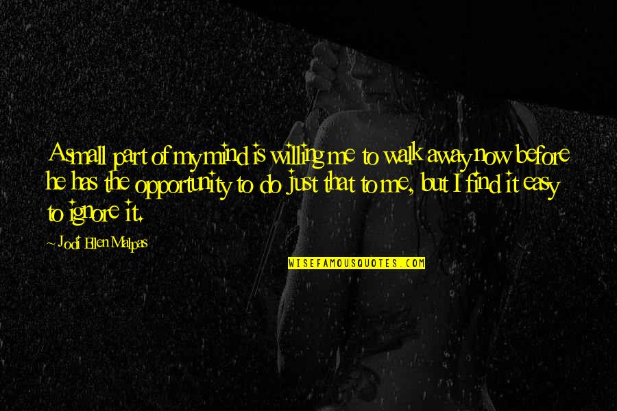 Inspiirational Quotes By Jodi Ellen Malpas: A small part of my mind is willing
