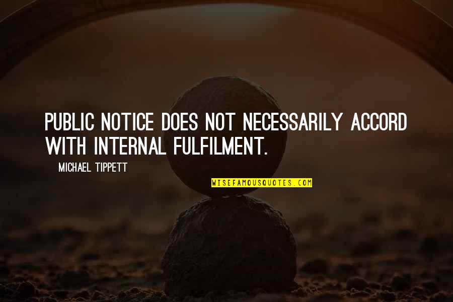 Inspiirational Quotes By Michael Tippett: Public notice does not necessarily accord with internal