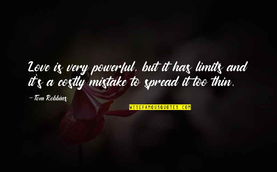 Inspira Quotes By Tom Robbins: Love is very powerful, but it has limits Inspira Quotes By Tom Robbins: Love is very powerful, but it has limits