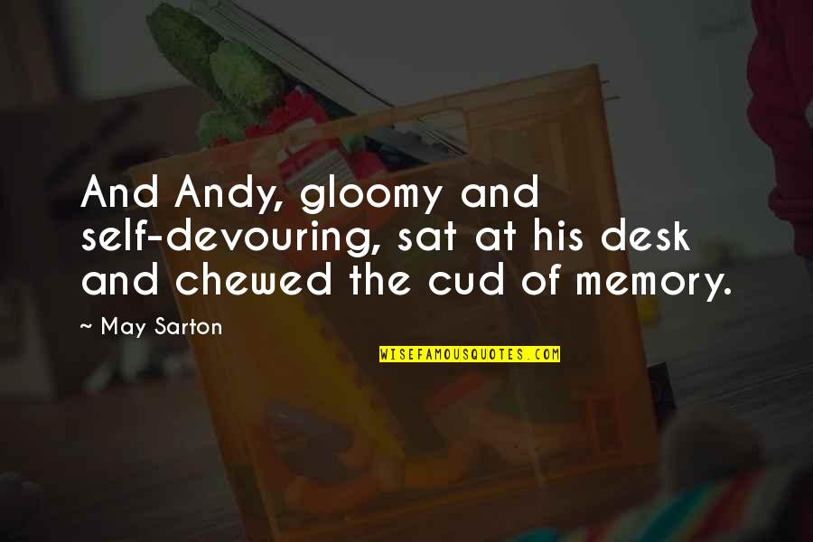 Inspiramental Union Quotes By May Sarton: And Andy, gloomy and self-devouring, sat at his