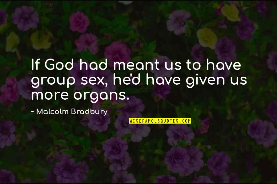 Inspiratie Dex Quotes By Malcolm Bradbury: If God had meant us to have group