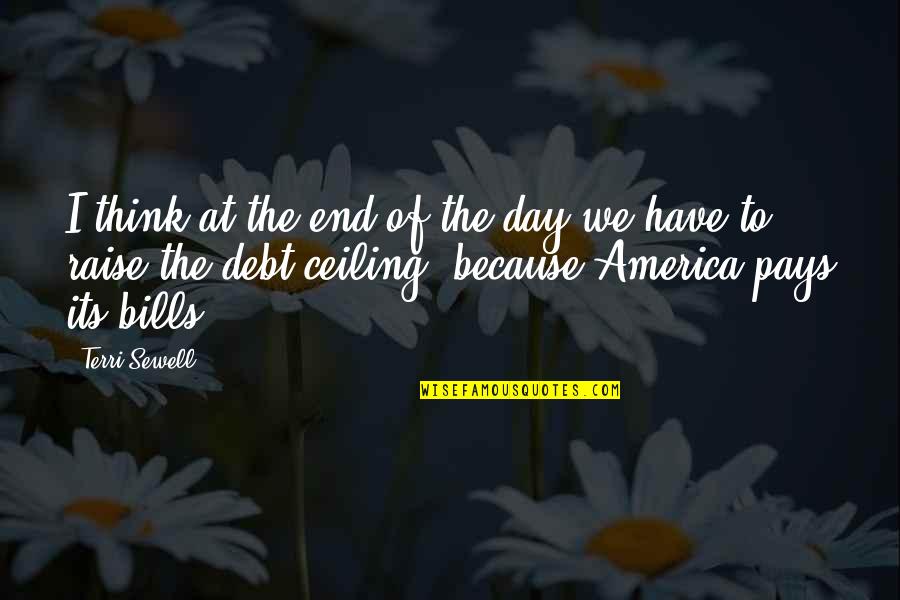 Inspiratioal Quotes By Terri Sewell: I think at the end of the day Inspiratioal Quotes By Terri Sewell: I think at the end of the day