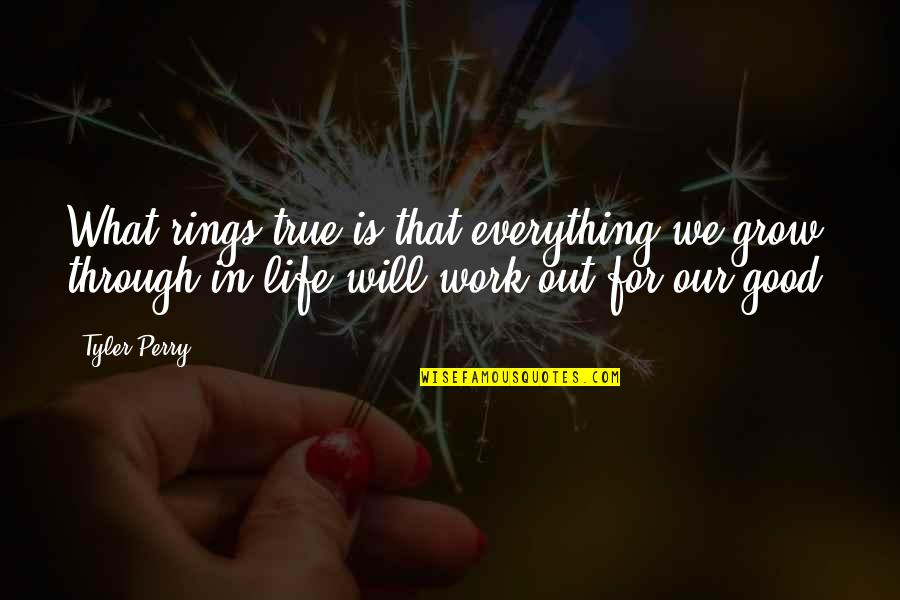 Inspiratioinal Quotes By Tyler Perry: What rings true is that everything we grow Inspiratioinal Quotes By Tyler Perry: What rings true is that everything we grow