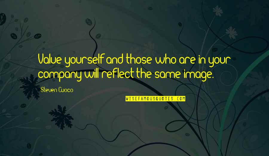 Inspiration About Life Quotes By Steven Cuoco: Value yourself and those who are in your