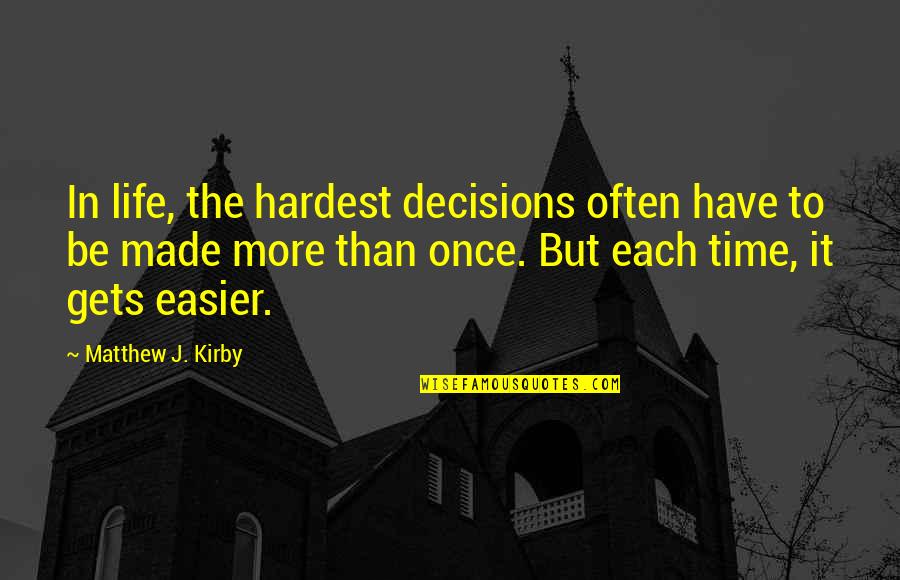 Inspiration About Love Quotes By Matthew J. Kirby: In life, the hardest decisions often have to