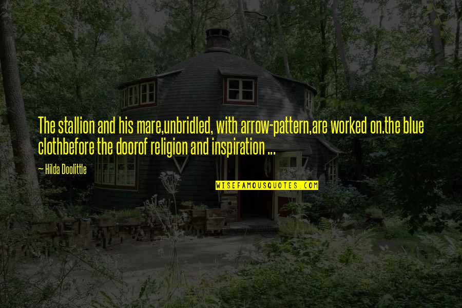 Inspiration And Art Quotes By Hilda Doolittle: The stallion and his mare,unbridled, with arrow-pattern,are worked Inspiration And Art Quotes By Hilda Doolittle: The stallion and his mare,unbridled, with arrow-pattern,are worked