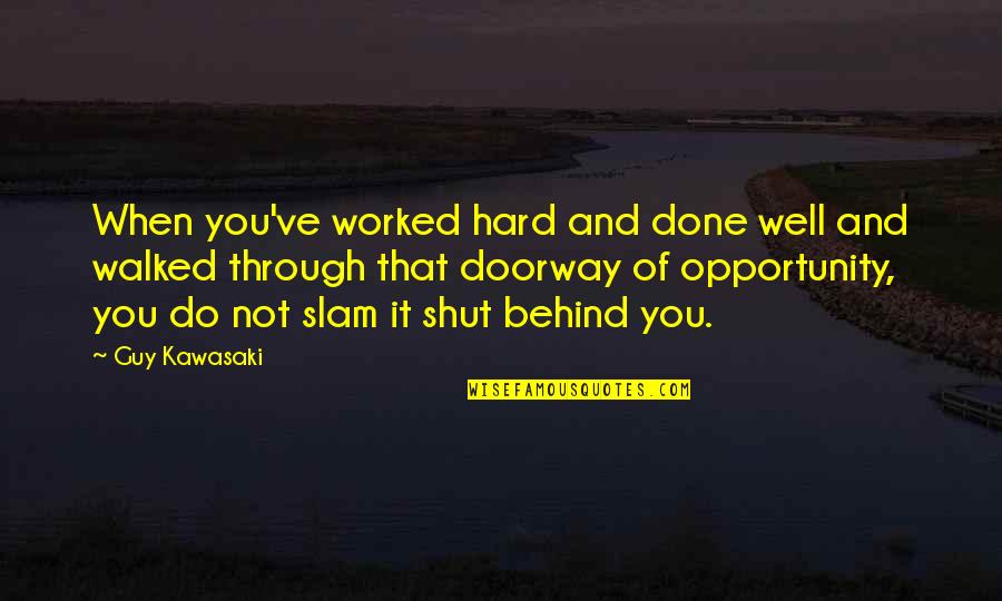 Inspiration And Writing Quotes By Guy Kawasaki: When you've worked hard and done well and