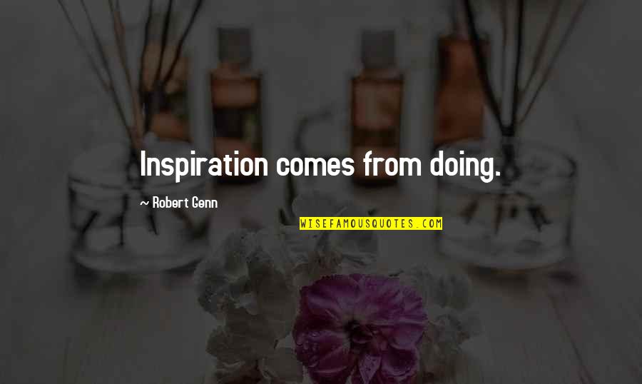 Inspiration Comes From Within Quotes By Robert Genn: Inspiration comes from doing.
